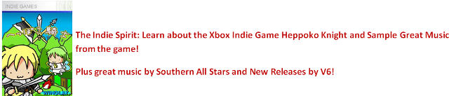 Xbox Live Indie Game Heppoko Knight.  Plus Southern All Stars and V6!